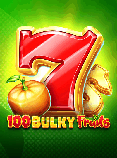100 BULKY FRUITS
